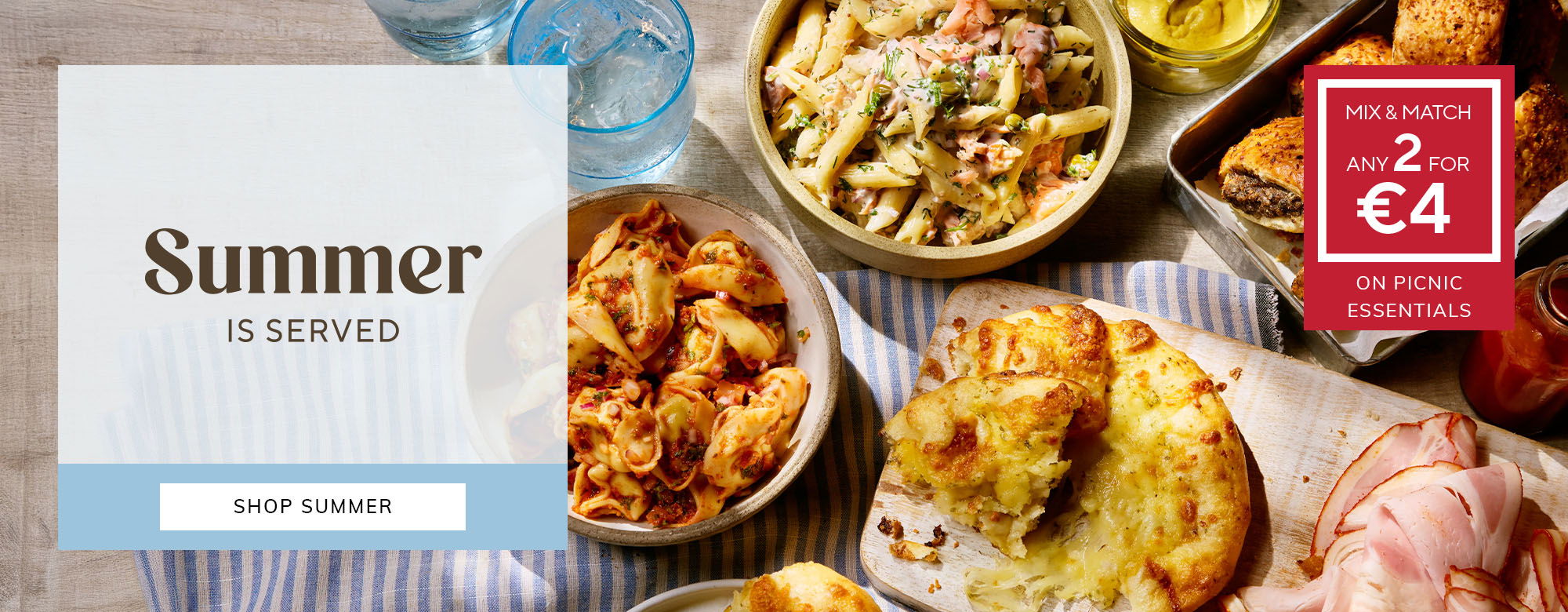 Kick off summer season with 2 for €4 on picnic essentials. Shop summer now.