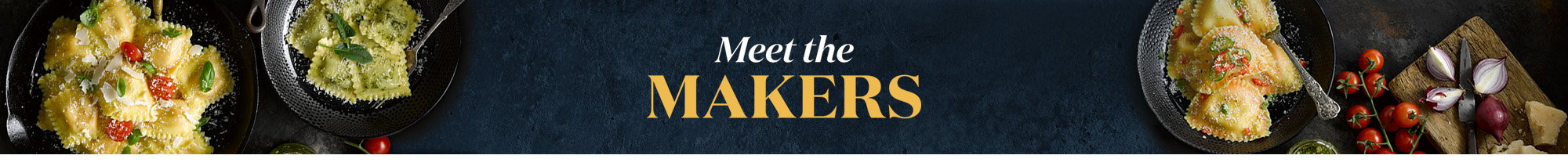 Banner ad for 'Meet the MAKERS' featuring a dark background with the text 'Meet the MAKERS' in gold, and images of pasta dishes in black pans on either side