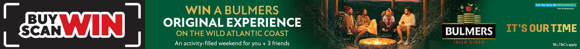 Ad: Bulmers Irish cider promotional banner with 'Buy Scan Win' text, prize offer for a Wild Atlantic Coast experience, and a group of people sitting around a campfire outdoors beside the Bulmers logo and 'It’s Our Time' slogan