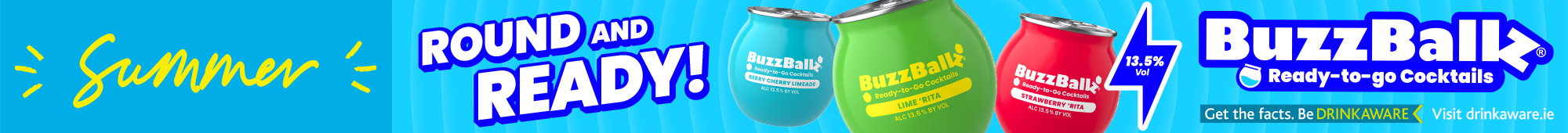 Ad: Summer-themed BuzzBallz promotional banner with 'Round and Ready!' text, images of ready-to-go cocktail cans in assorted colours, 13.5 percent alcohol label, and Drinkaware messaging