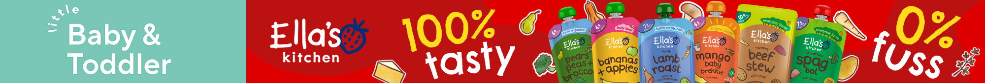 Ad: Promotional banner for Ella’s Kitchen baby and toddler food, featuring the text ‘little Baby & Toddler’, ‘Ella’s Kitchen’, ‘100% tasty’ and ‘0% fuss’, alongside a colourful row of food pouches in various flavours against a red background