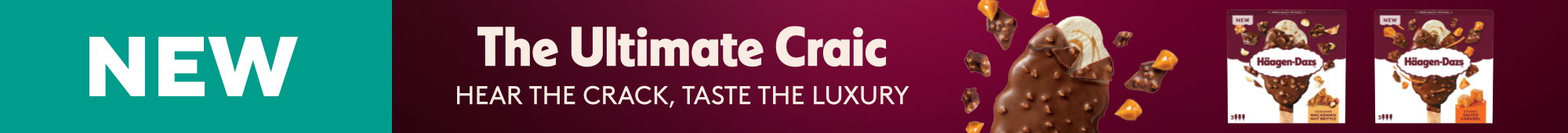 Ad: Promotional banner showing ‘NEW’ and a Häagen-Dazs ice cream stick with chocolate coating and caramel pieces, with the text ‘The Ultimate Craic’ and ‘Hear the crack, taste the luxury’, alongside product boxes on a deep red background