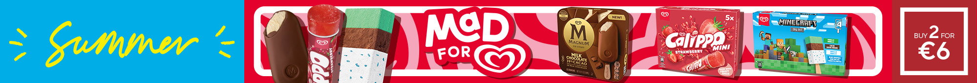 Ad: Banner with ice cream treats on a red background, including chocolate-coated bars and fruit pops, with "Mad for" heart logo. "Summer" in yellow and "Buy 2 for €6" offer.