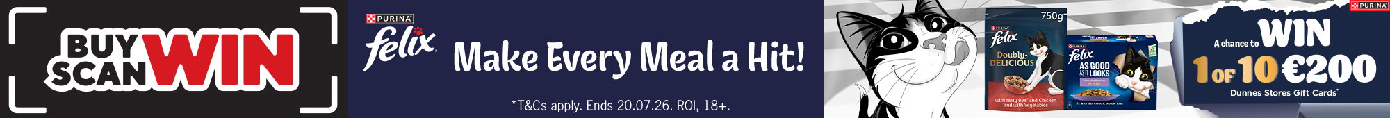 Ad: Felix cat food promotional banner with Buy Scan Win message, cartoon cat illustration, Felix product packs, and text reading Make Every Meal a Hit with a chance to win one of ten €200 Dunnes Stores gift cards